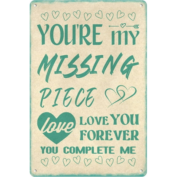 You're My Missing Piece Tin Sign You Complete Me Love You Forever Funny Humorous Metal Signs Love Wall Decor Poster (Aluminum) Size: 12 x 16 inch