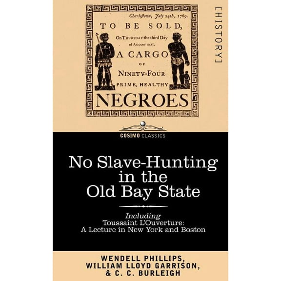 No Slave-Hunting in the Old Bay State: An Appeal to the People and Legislature of Massachusetts -- Including, Toussaint L'Ouverture: A Lecture in New (Paperback)