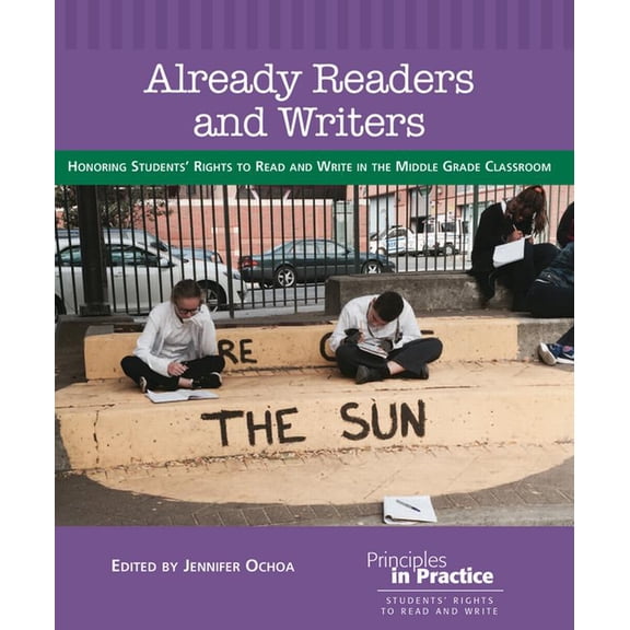 Principles in Practice Already Readers and Writers: Honoring Students' Rights to Read and Write in the Middle Grade Classroom, (Paperback)