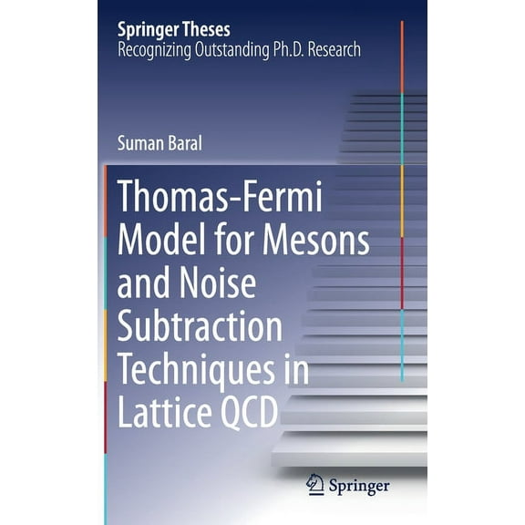 Springer Theses Thomas-Fermi Model for Mesons and Noise Subtraction Techniques in Lattice QCD, (Hardcover)