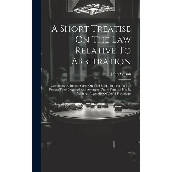 A Short Treatise On The Law Relative To Arbitration (Hardcover)