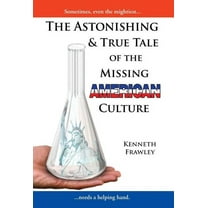 The Astonishing & True Tale of the Missing American Culture (Hardcover)