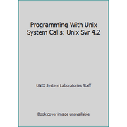 Programming With Unix System Calls: Unix Svr 4.2 [Paperback - Used]