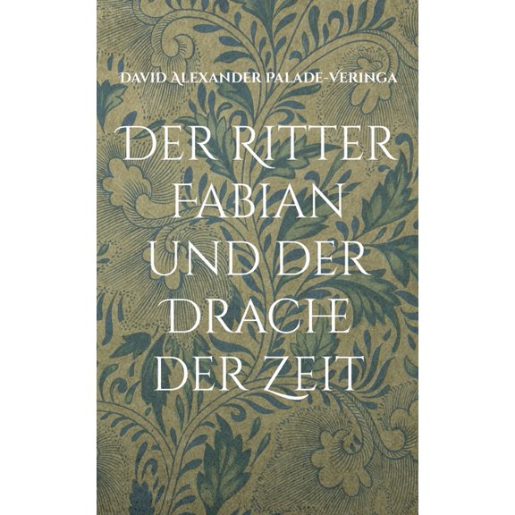 Der Ritter Fabian und der Drache der Zeit, (Paperback)