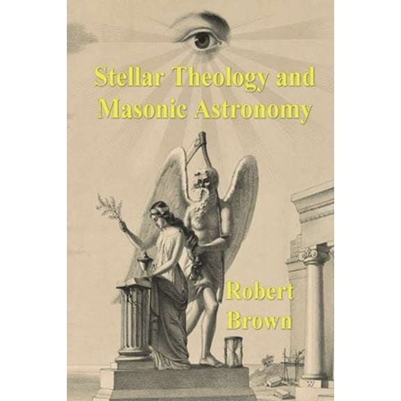 Stellar Theology and Masonic Astronomy (Paperback)