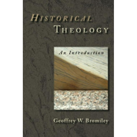 Historical Theology: An Introduction, (Paperback)