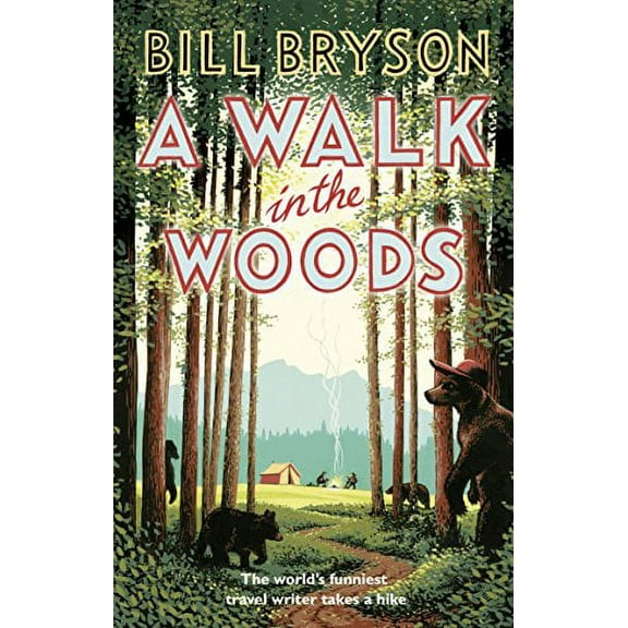 A Walk In The Woods: The World's Funniest Travel Writer Takes a Hike - Paperback