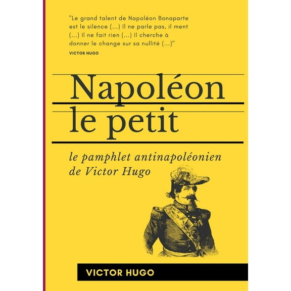NapolÃ©on le Petit: Le pamphlet antinapolÃ©onien de Victor Hugo, (Paperback)