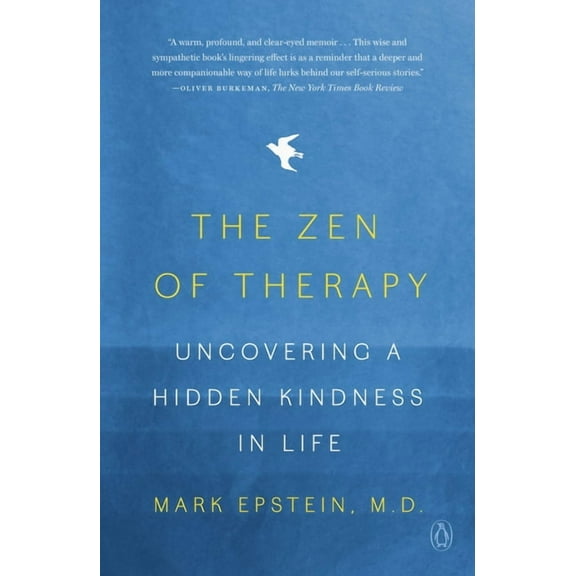 The Zen of Therapy: Uncovering a Hidden Kindness in Life, (Paperback)