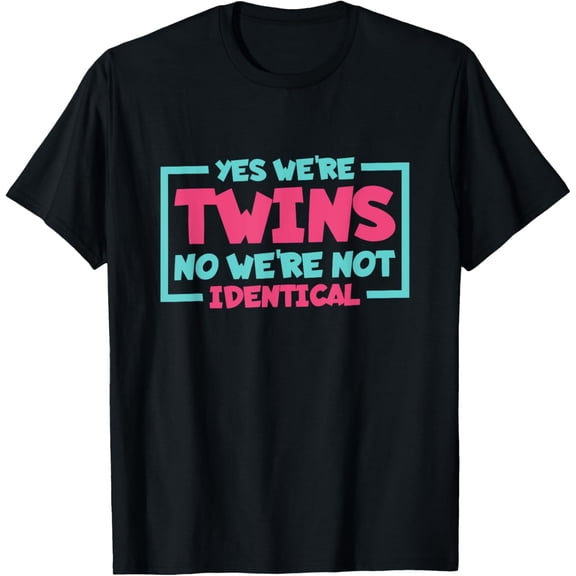 Exquisite and comfortable-Yes We'Re Twins No We'Re Not Identical, Twin Siblings T-Shirt
