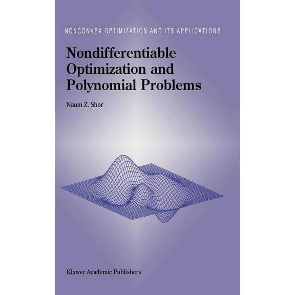 Nonconvex Optimization and Its Applicati Nondifferentiable Optimization and Polynomial Problems, Book 24, (Hardcover)