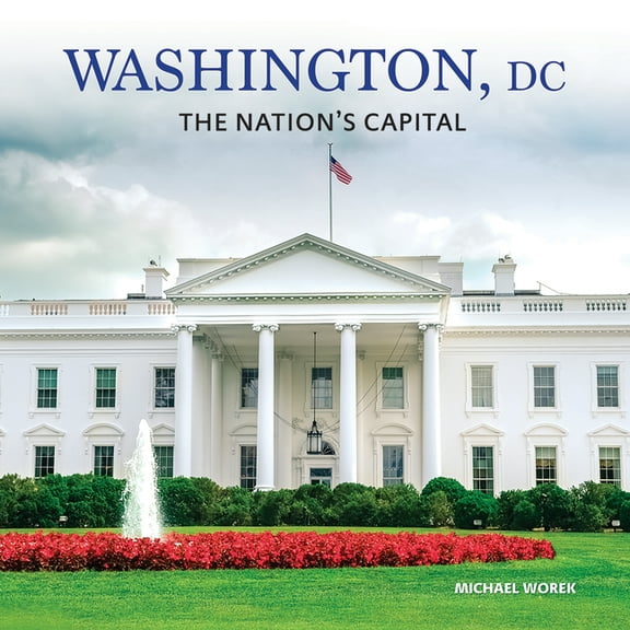 Washington, DC: The Nation's Capital, (Hardcover)