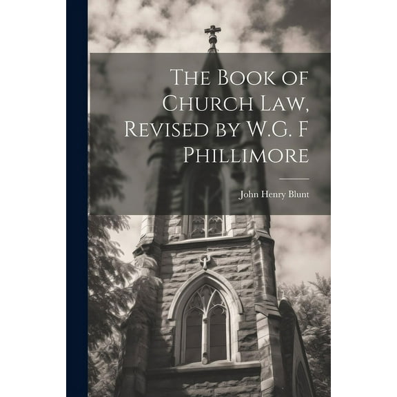 The Book of Church Law, Revised by W.G. F Phillimore (Paperback)