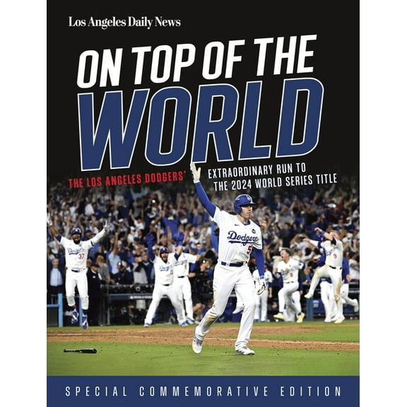 On Top of the World: The Los Angeles Dodgers' Extraordinary Run to the 2024 World Series Title, (Paperback)