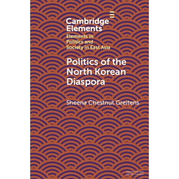 Elements in Politics and Society in East Politics of the North Korean Diaspora, (Paperback)