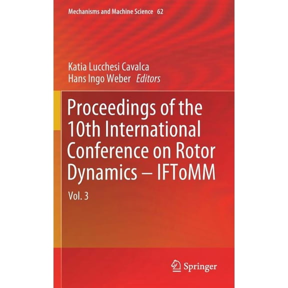 Mechanisms and Machine Science Proceedings of the 10th International Conference on Rotor Dynamics - Iftomm: Vol. 3, Book 62, (Hardcover)