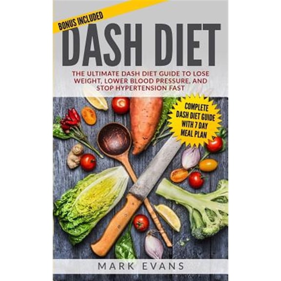 Pre-Owned DASH Diet: The Ultimate DASH Diet Guide to Lose Weight, Lower Blood Pressure, and Stop Hypertension Fast: Volume 2 (DASH Diet Series) Paperback