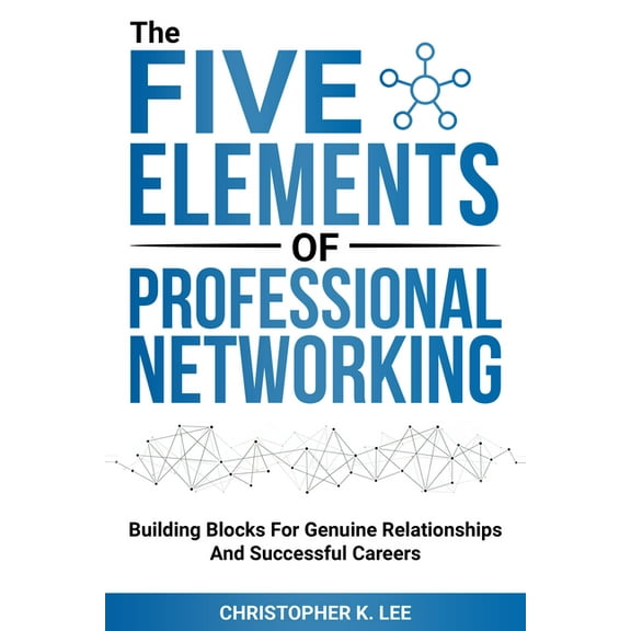 The Five Elements of Professional Networking, (Paperback)