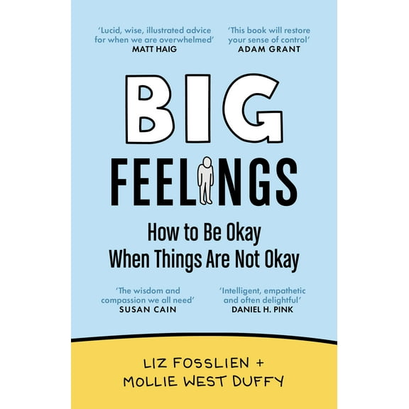 Big Feelings: How to Be Okay When Things Are Not Okay (Paperback) by Liz Fosslien, Mollie West Duffy