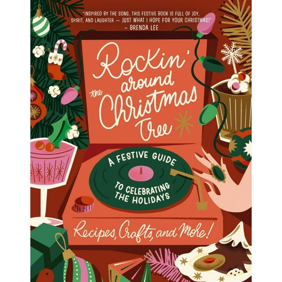 Rockin' Around the Christmas Tree: A Festive Guide to Celebrating the Holidays (Recipes, Crafts, and More!) (Hardcover)