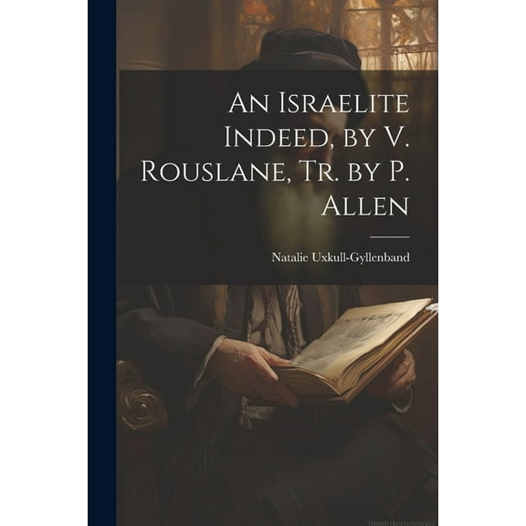 An Israelite Indeed, by V. Rouslane, Tr. by P. Allen (Paperback)