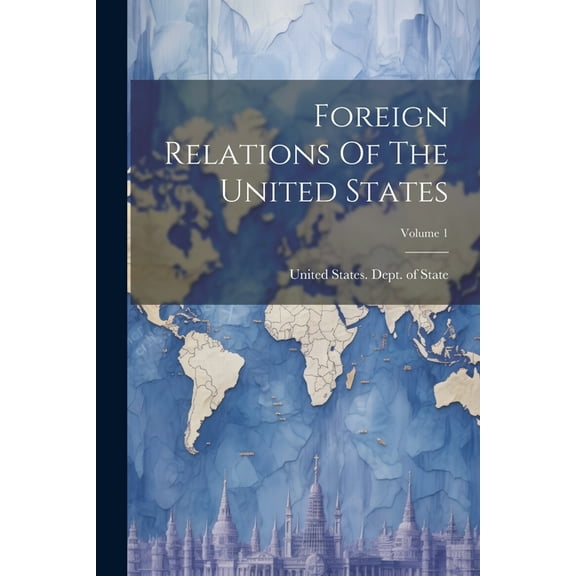 Foreign Relations Of The United States; Volume 1 (Paperback)