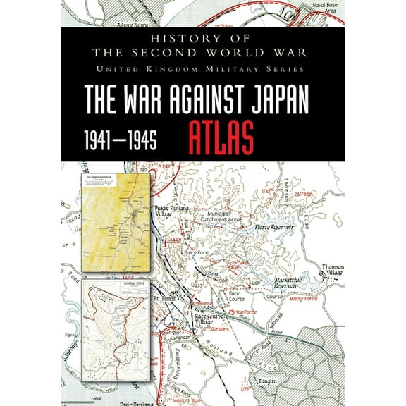 History of the Second World War: The War Against Japan 1941-1945 ATLAS, (Paperback)