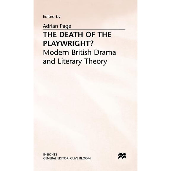 Insights The Death of the Playwright?: Modern British Drama and Literary Theory, (Hardcover)