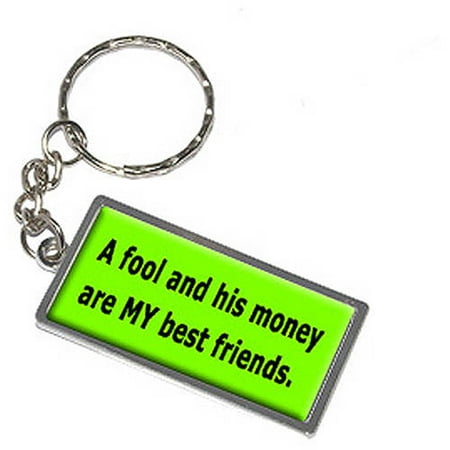 A Fool And His Money Are My Best Friends Keychain Key Chain (Best N Router For The Money)