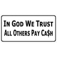 thumbnail image 1 of In God We Trust All Others Pay Cash White Photo License Plate, 1 of 1