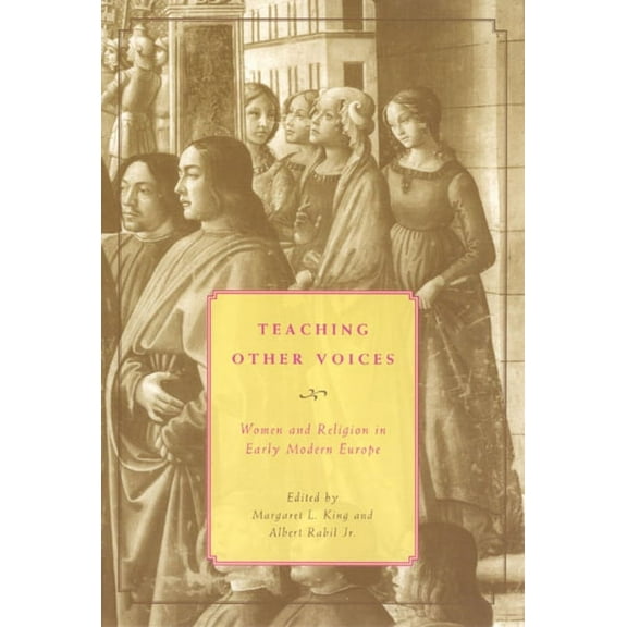 Teaching Other Voices : Women and Religion in Early Modern Europe (Paperback)