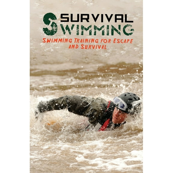 Escape, Evasion, and Survival Survival Swimming: Swimming Training for Escape and Survival, Book 6, (Paperback)