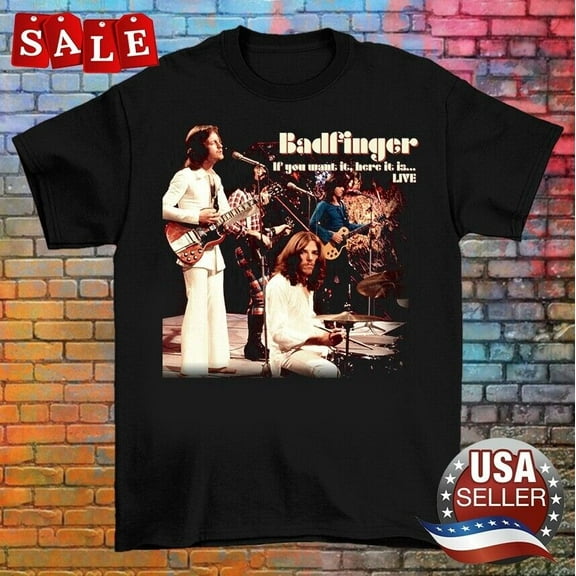 Badfinger Band IF YOU WANT IT HERE IT Is LIVE Adult T-Shirt All Size SU196