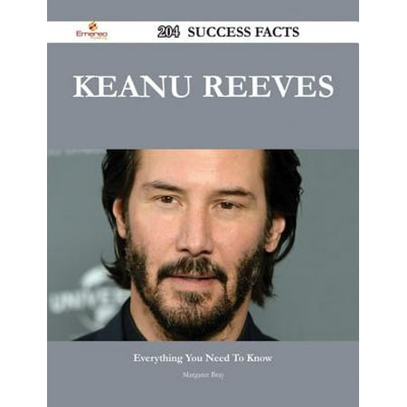 Keanu Reeves 204 Success Facts - Everything you need to know about Keanu Reeves -