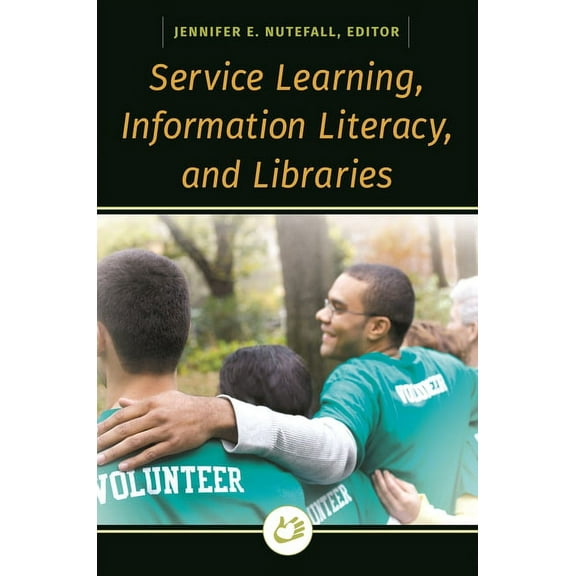 Service Learning, Information Literacy, and Libraries, (Paperback)