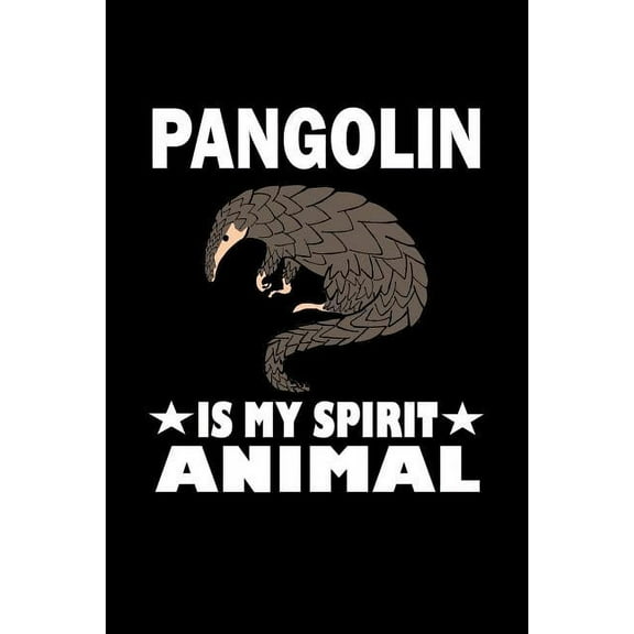Pangolin Is My Spirit Animal: Animal Nature Collection (Paperback)