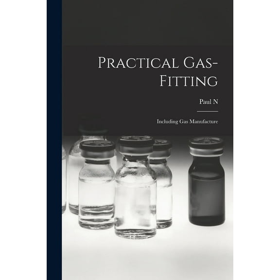Practical Gas-fitting; Including gas Manufacture (Paperback)