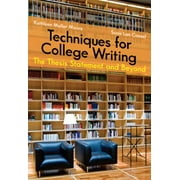 Techniques for College Writing: The Thesis Statement and Beyond [Paperback - Used]