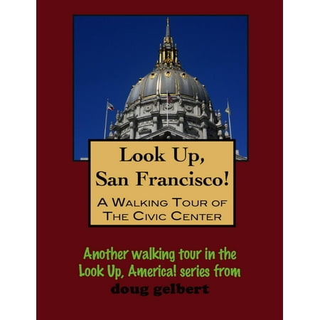 Look Up, San Francisco! A Walking Tour of the Civic Center - (Best Walking Tours San Francisco)