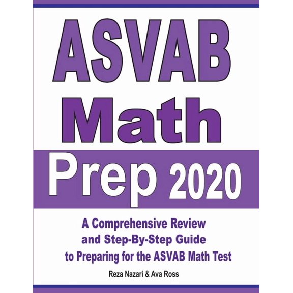 ASVAB Math Prep 2020: A Comprehensive Review and Step-By-Step Guide to Preparing for the ASVAB Math Test, (Paperback)