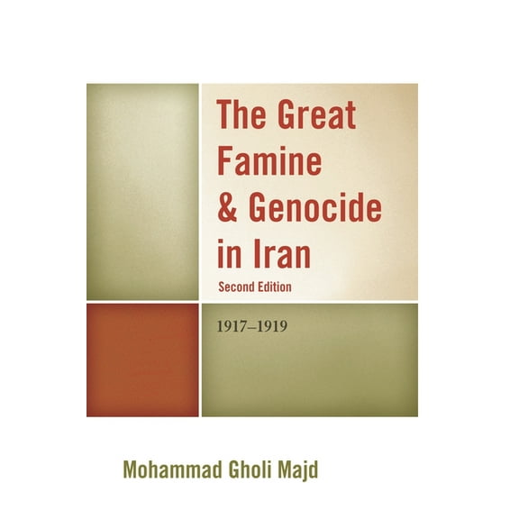 The Great Famine & Genocide in Iran: 1917-1919, (Paperback)