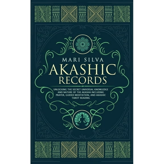 Akashic Records: Unlocking the Secret Universal Knowledge and Nature of the Akasha Including Prayer, Guided Meditation, and Akashic Tarot Reading (Hardcover)