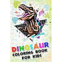 Dinosaur Coloring Book for kids: Fantastic Dinosaur Coloring Book For Boys and Girls Packed with Real, 100 Adorable Cartoon Dinosaur Coloring Pictures. (Paperback)