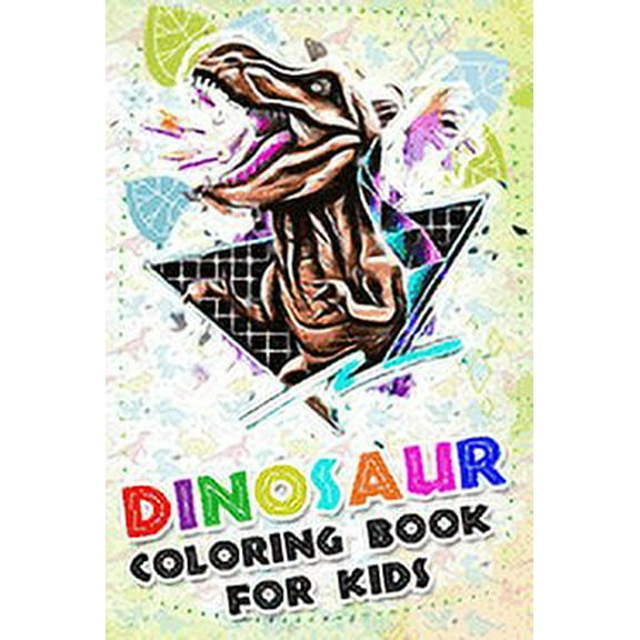 Dinosaur Coloring Book for kids: Fantastic Dinosaur Coloring Book For Boys and Girls Packed with Real, 100 Adorable Cartoon Dinosaur Coloring Pictures. (Paperback)