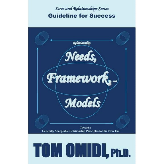 Relationship Needs, Framework, and Models: Guidelines for Success: Love and Relationships Series (Paperback)
