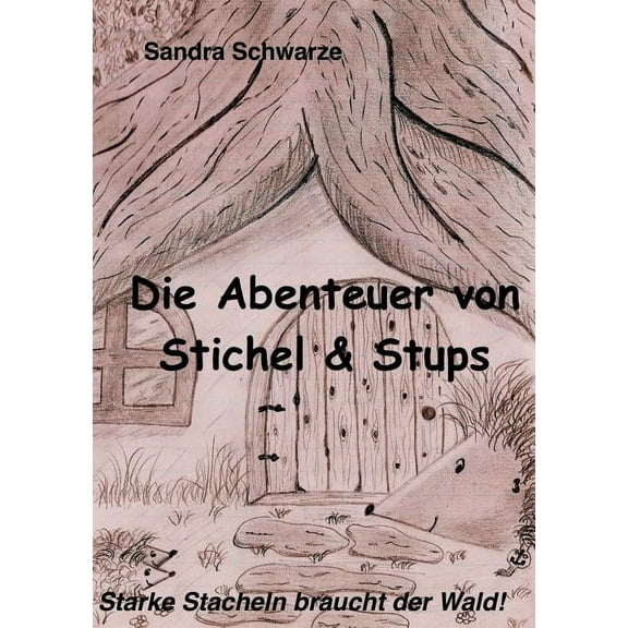 Die Abenteuer von Stichel und Stups : Starke Stacheln braucht der Wald (Paperback)