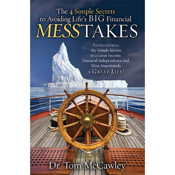 Pre-Owned The 4 Simple Secrets to Avoiding Life's Big Financial Messtakes: Rediscovering the Simple Secrets to a Great Income, Financial Independence and Most I (Paperback) 1599321688 9781599321684