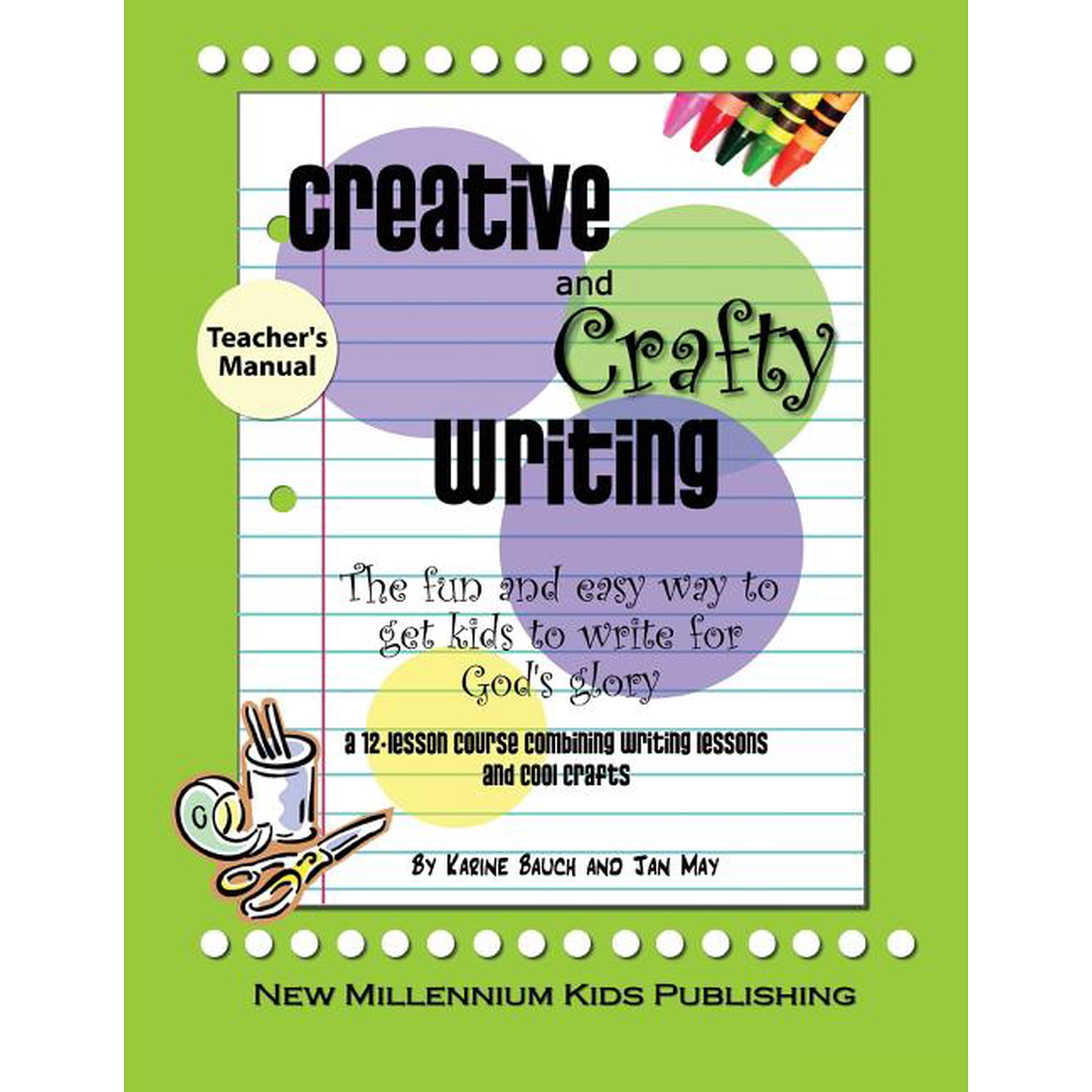 Creative and Crafty Writing-Teacher s Manual: How to Get Kids to Write for the Glory of God (Paperback)