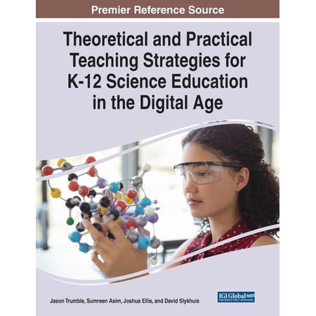 Theoretical and Practical Teaching Strategies for K-12 Science Education in the Digital Age (Paperback)