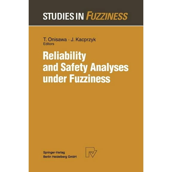 Studies in Fuzziness and Soft Computing Reliability and Safety Analyses Under Fuzziness, Book 4, (Paperback)